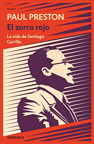 El zorro rojo : la vida de Santiago Carrillo (Ensayo | Biografía) von DEBOLSILLO
