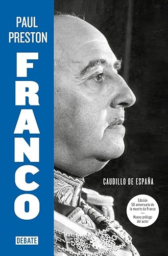 Franco (edición 50 aniversario de la muerte de Franco con nuevo prólogo del autor): Caudillo de España (Biografías y Memorias) von DEBATE