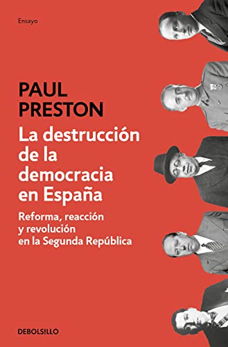 La destrucción de la democracia en España: Reforma, reacción y revolución en la Segunda República (Ensayo | Historia) von DEBOLSILLO