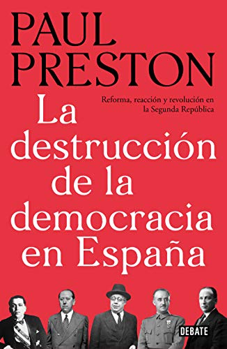 La destrucción de la democracia en España: Reforma, reacción y revolución en la Segunda República (Historia) von DEBATE
