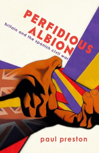 'Perfidious Albion' - Britain and the Spanish Civil War von The Clapton Press Limited