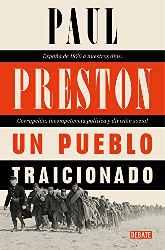 Un pueblo traicionado: España de 1874 a nuestros días. Corrupción, incompetencia política y división social (Historia)