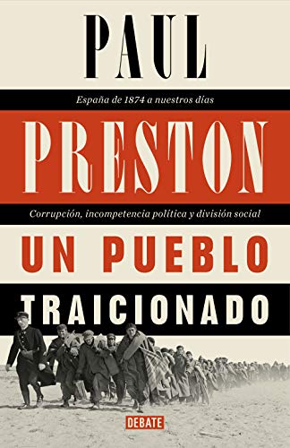 Un pueblo traicionado: España de 1874 a nuestros días. Corrupción, incompetencia política y división social (Historia) von DEBATE