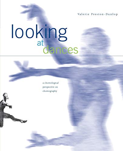 Looking at Dances: A Choreological Perspective on Choreography. von Parlux