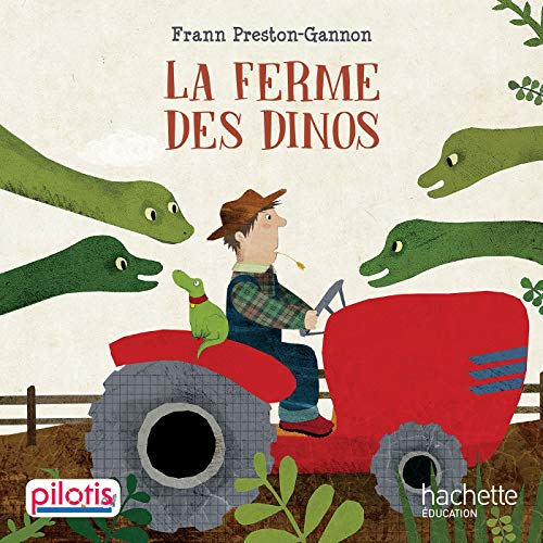 La ferme des dinos (Lecture CP Pilotis) von HACHETTE EDUC