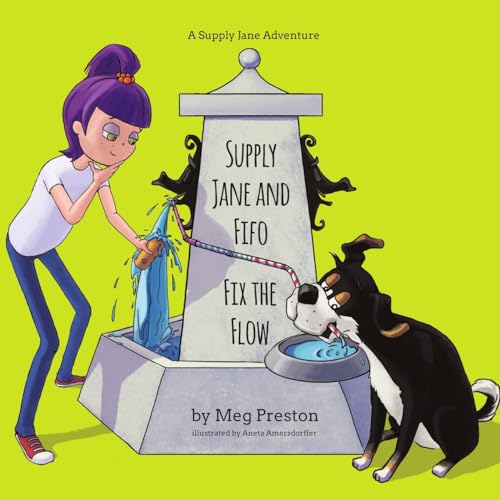 Supply Jane & Fifo Fix the Flow: A Supply Chain and Logistics Adventure for Kids (The Supply Jane & Fifo Adventures)