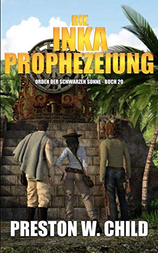 Die Inka Prophezeiung (Orden der Schwarzen Sonne, Band 20)