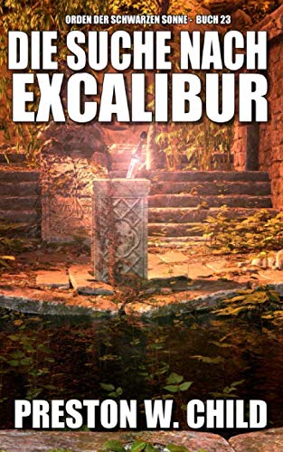 Die Suche nach Excalibur (Orden der Schwarzen Sonne, Band 23)