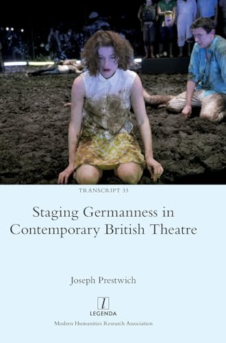 Staging Germanness in Contemporary British Theatre (Transcript, Band 33) von Legenda