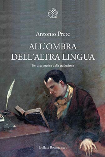 All'ombra dell'altra lingua. Per una poetica della traduzione (Nuova cultura) von BOLLATI BORINGHIERI