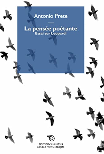 La pensée poetante. Essai sur Leopardi (Collection italique) von Éditions Mimésis