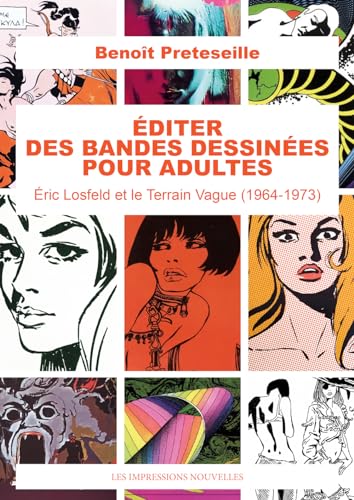 Éditer des bandes dessinées pour adultes - Éric Losfeld et l: Eric Losfeld et le Terrain Vague (1964-1973) von IMPRESSIONS NOU