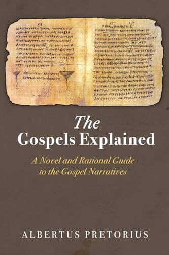 The Gospels Explained: A Novel and Rational Guide to the Gospel Narratives von Wipf and Stock
