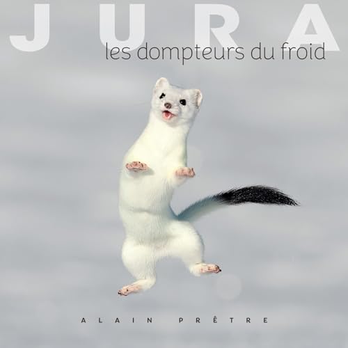 Jura: Les dompteurs du froid