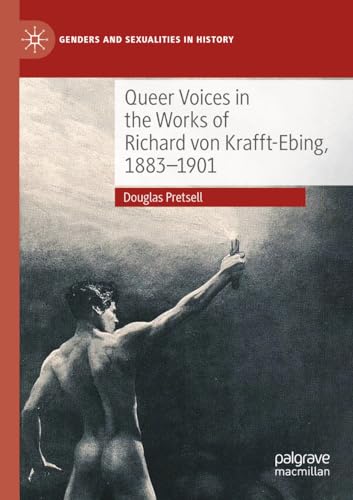 Queer Voices in the Works of Richard von Krafft-Ebing, 1883–1901 (Genders and Sexualities in History) von Palgrave Macmillan