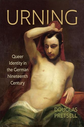 Urning: Queer Identity in the German Nineteenth Century von University of Toronto Press