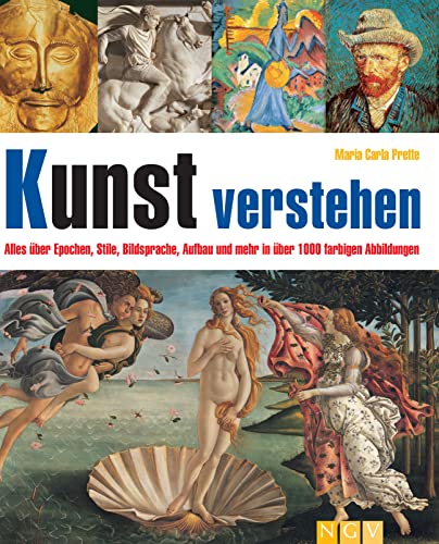 Kunst verstehen: Alles über Epochen, Stile, Bildsprache, Aufbau und mehr in über 1.000 farbigen Abbildungen Kunst verstehen: Alles über Epochen, Stile, Bildsprache, Aufbau und mehr in über 1.000 farbigen Abbildungen