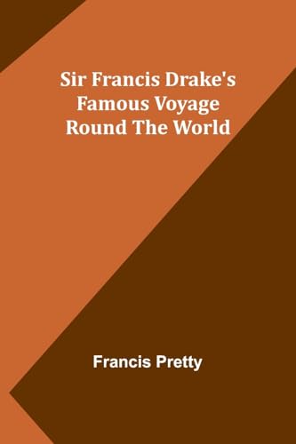 Sir Francis Drake's Famous Voyage Round the World von Alpha Edition