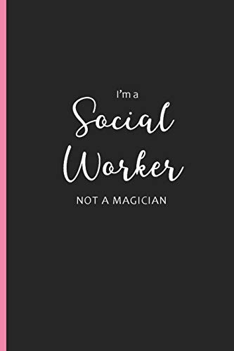 I'm a Social Worker Not a Magician: Blank Lined Writing Journals, Social Work Gifts