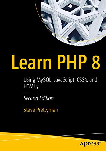 Learn PHP 8: Using MySQL, JavaScript, CSS3, and HTML5 von Apress