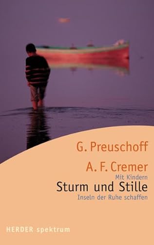 Sturm und Stille: Mit Kindern Inseln der Ruhe schaffen (HERDER spektrum) von Verlag Herder