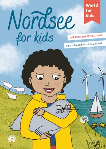 Nordsee for kids: Der Kinderreiseführer (World for kids - Reiseführer für Kinder) von world for kids
