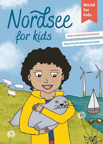 Nordsee for kids: Der Kinderreiseführer (World for kids - Reiseführer für Kinder)