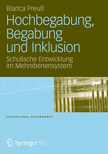 Hochbegabung, Begabung und Inklusion: Schulische Entwicklung im Mehrebenensystem (Educational Governance, Band 18) von VS Verlag für Sozialwissenschaften