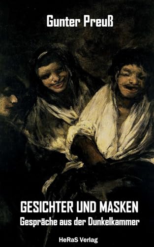 Gesichter und Masken: Gespräche aus der Dunkelkammer von HeRaS Verlag