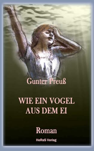Wie ein Vogel aus dem Ei Wie ein Vogel aus dem Ei von HeRaS Verlag