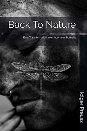 Back To Nature: Eine Transformation in emotionalen Portraits von Independently published