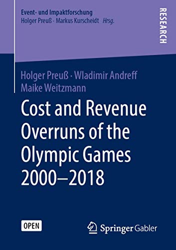 Cost and Revenue Overruns of the Olympic Games 2000–2018 (Event- und Impaktforschung)
