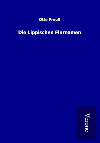 Die Lippischen Flurnamen Die Lippischen Flurnamen von TP Verone Publishing