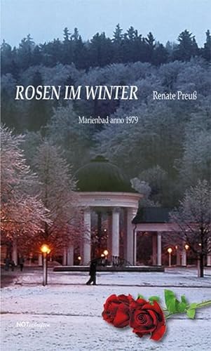 Rosen im Winter: Marienbad anno 1979