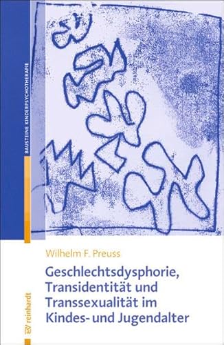 Geschlechtsdysphorie, Transidentität und Transsexualität im Kindes- und Jugendalter: Diagnostik, Psychotherapie und Indikationsstellungen für die ... der Kinder- und Jugendlichenpsychotherapie)