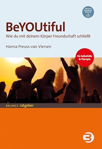 BeYOUtiful: Wie du mit deinem Körper Freundschaft schließt