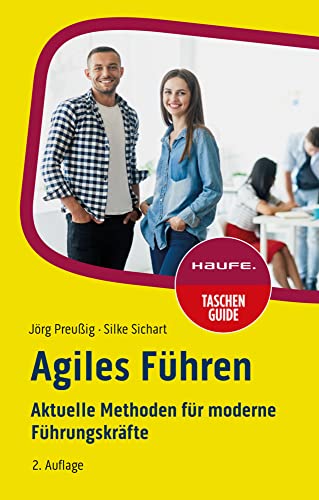 Agiles Führen: Aktuelle Methoden für moderne Führungskräfte (Haufe TaschenGuide)