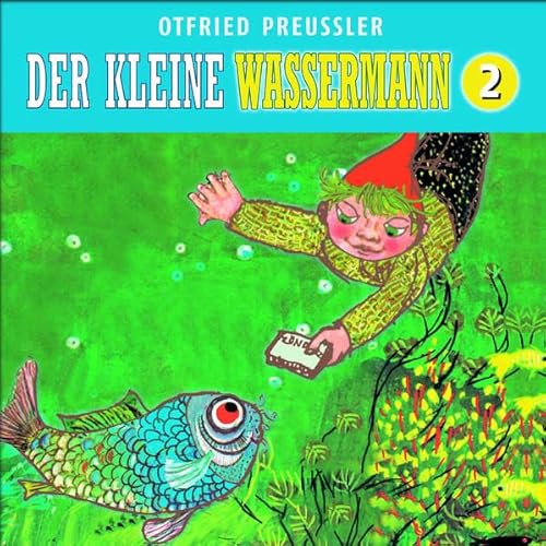 02: Der kleine Wassermann: Neuproduktion (Otfried Preußler)