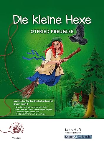 Die kleine Hexe - Materialien für die Klasse 3 und 4: fächerübergreifende Unterrichtsmaterialien mit kreativen Lesebegleitaufgaben und einer ... Arbeitsblätter als Kopiervorlagen + Download von Krapp&Gutknecht