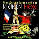 Französisch lernen mit der kleinen Hexe. Ein Liederhörspiel