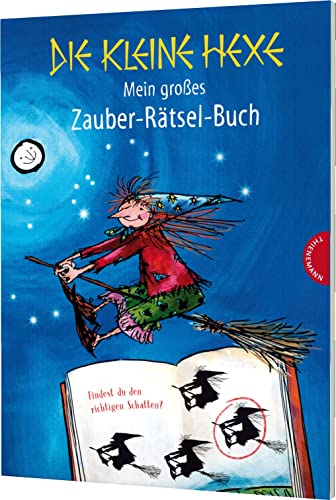 Die kleine Hexe: Mein großes Zauber-Rätsel-Buch: 100 knifflige Rätsel für Kinder ab 6 Jahren