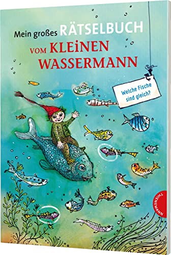 Der kleine Wassermann: Mein großes Rätselbuch vom kleinen Wassermann: Spannende Rätsel für Kinder ab 6 Jahren Der kleine Wassermann: Mein großes Rätselbuch vom kleinen Wassermann: Spannende Rätsel für Kinder ab 6 Jahren