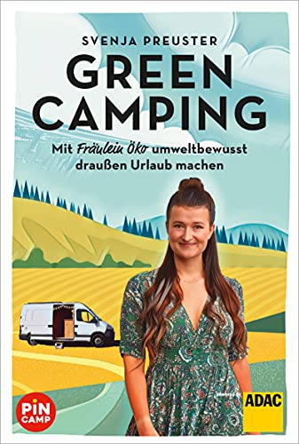 Green Camping: Mit Fräulein Öko umweltbewusst draussen Urlaub machen von ADAC Reiseführer
