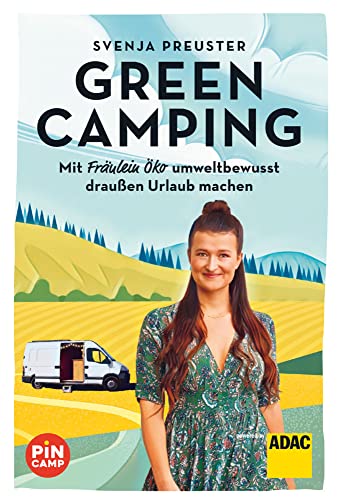 Green Camping: Mit Fräulein Öko umweltbewusst draussen Urlaub machen von ADAC Reiseführer