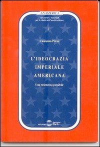 L'ideocrazia imperiale americana. Una resistenza possibile (Anamerica)