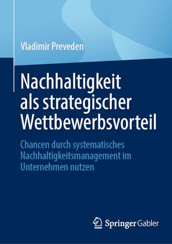 Nachhaltigkeit als strategischer Wettbewerbsvorteil: Chancen durch systematisches Nachhaltigkeitsmanagement im Unternehmen nutzen