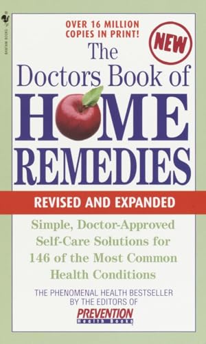 The Doctors Book of Home Remedies: Simple Doctor-Approved Self-Care Solutions for 146 of the Most Common Health Conditions, Revised and Expanded (The ... Library of Prevention Magazine Health Books)