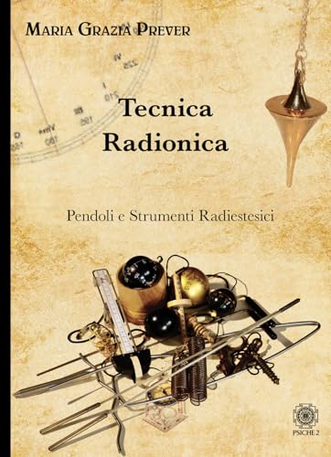 Tecnica radionica. Pendoli e strumenti radiestesici Tecnica radionica. Pendoli e strumenti radiestesici von Psiche 2