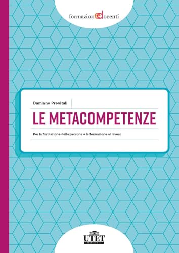 Le metacompetenze. Per la formazione della persona e la formazione del lavoro (Formazione docenti) von UTET Università