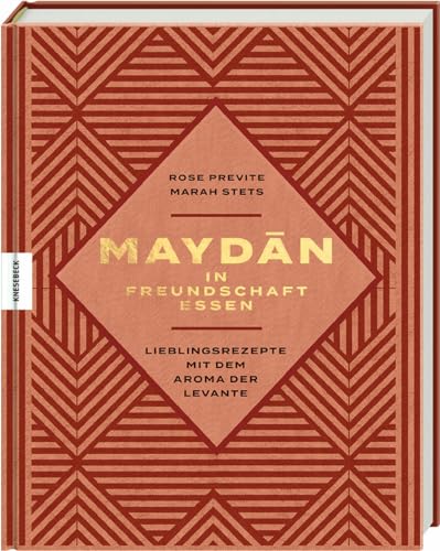 Maydan – in Freundschaft essen: Lieblingsrezepte mit dem Aroma der Levante
